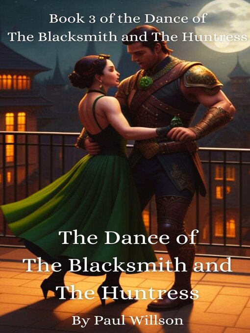 Title details for The Dance of the Blacksmith and the Huntress by Paul Willson - Available